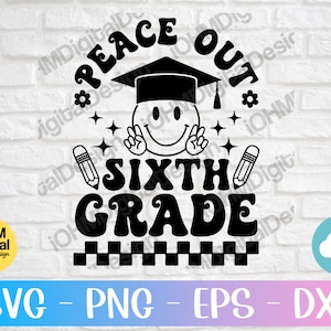 Peace Out 6th Grade Svg Png Eps Dxf Cut File | Graduation Shirt Svg | Sixth Grade Svg | Last Day Of School Svg | End Of School Svg | Cricut