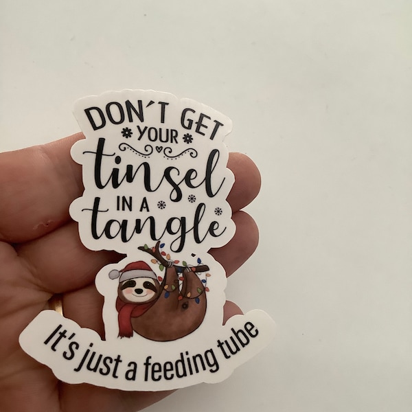 Don't Get Your Tinsel in a Tangel, It's just a Feeding Tube G-Tube Sloth Sticker, MicKey Button, Feeding Tube Awareness, Tubie Humour