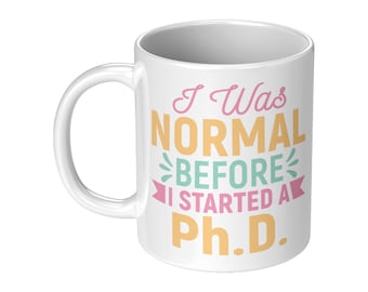 Era normal antes de comenzar una taza de doctorado, regalo divertido para estudiantes de doctorado, regalo de posgrado de doctorado, regalo de mujeres en STEM, taza de estudiante de doctorado, taza de ciencias