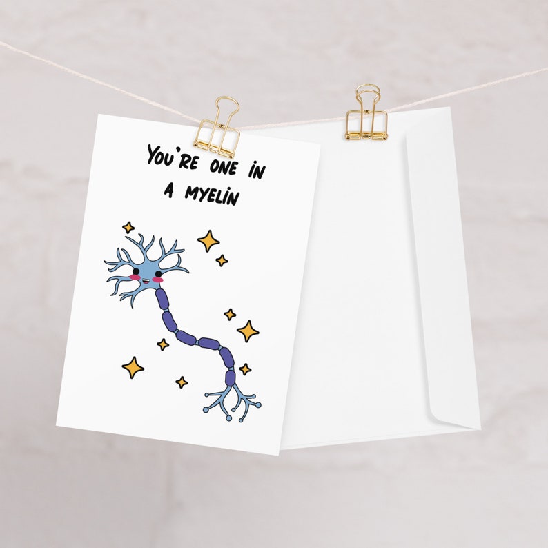 You're one in a myelin card
