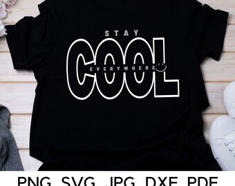 Stay Cool svg file, Stay Cool Everywhere svg, PNG, SVG, Cool and Cozy, COOL svg file, Funny caption, Digital Download