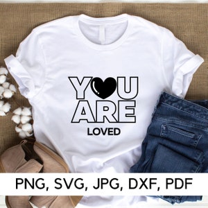 You Are LOVED svg-bestand, Love svg, PNG, SVG, To be Loved, Love You, Love Quotes, Happy Valentine's Day, digitale download