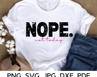 NOPE Not Today svg files, Nope, Not Today, PNG, SVG, Lazy Day, Lazy Day vibes, Funny Lazy, Funny Saying svg, Digital Download