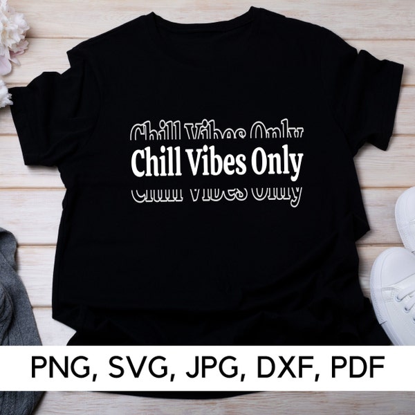 Chill Vibes Only SVG, Chill Out, PNG, SVG, Chill Vibes svg, Good Vibes, Funny saying, Caption for shirt, Digital Download