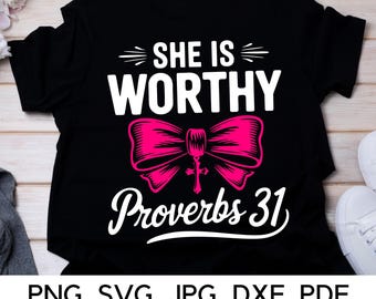 She is Worthy Proverbs 31 - Inspirational SVG PNG (Digital Download)