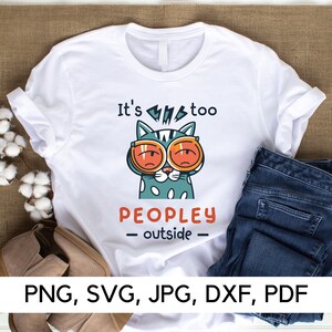 It's Too Peopley Outside, grappig citaat voor binnenshuis, PNG, SVG, kattenliefhebber, gezellig huis, ontspanning, digitale download,
