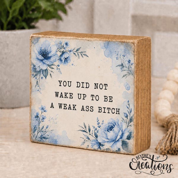 Sarcastic Motivational Shelf Sitter | Funny Adult Wood Block Sign | 3.5” Rustic Desk Decor | Sassy Encouragement Gift | Weak Ass Bitch