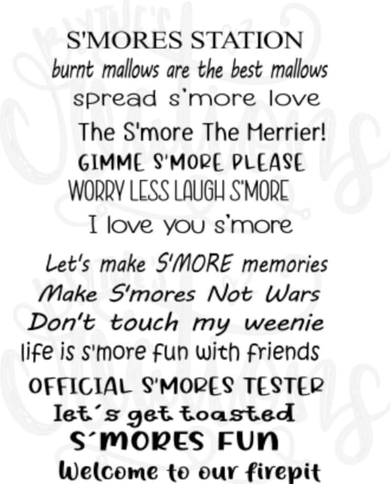 May include: A black and white printable sign with the text "S'mores Station" and several s'mores-themed phrases, including "burnt mallows are the best mallows", "spread s'more love", "The S'more The Merrier!" and "Welcome to our firepit".