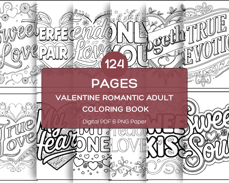 May include: A Valentine's Day-themed coloring book with 124 pages. The cover features black and white line art with romantic phrases like "Sweet Love" and "True Devotion." The book is a digital PDF and PNG paper.