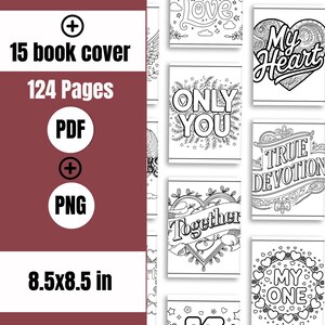 May include: A collection of black and white coloring book covers with romantic themes. The covers feature phrases like "My Heart" and "Only You." The image also includes a maroon panel with text indicating 15 book covers, 124 pages, PDF and PNG formats, and dimensions of 8.5x8.5 inches.