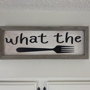 what the fork?, funny kitchen sign, funny farm house kitchen sign, farmhouse decor