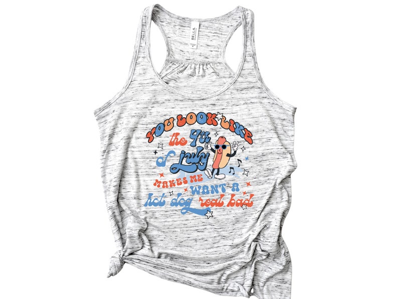 May include: A gray tank top with a white, red, orange, and blue graphic print that says "You look like the 9th of July...makes me want a hot dog real bad". The graphic features a cartoon hot dog with sunglasses and a musical note.