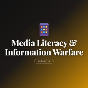 May include: A graphic with the text "Media Literacy & Information Warfare" in white, with a purple phone icon at the top. The background transitions from black to gold. The text "MODULE 3" is at the bottom.