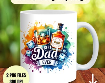 May include: White ceramic mug with a watercolor design featuring a glass of whiskey with ice cubes, a whiskey bottle, and the words "Best Dad Ever." The mug also has the text "11 oz & 15 oz mug wrap design."
