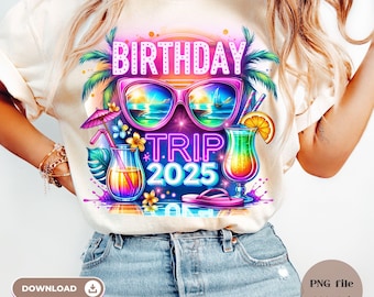 Birthday Trip 2025 Tshirt Sublimation PNG Summer Trip 2025 Girl Friends Vacation 2025 Birthday Cruise Summer Neon Shirt Beach Cocktails PNG