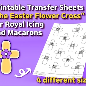 May include: Printable transfer sheets for royal icing and macarons. The design features a yellow cross with a purple flower and the text "the Easter Flower Cross". Includes 4 different sizes.
