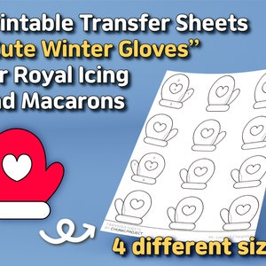 May include: Printable transfer sheets featuring "Cute Winter Gloves" for royal icing and macarons. The design includes a red mitten with a white heart and multiple outline mitten designs with hearts. The image text indicates 4 different sizes.