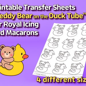 May include: Printable transfer sheets with a 'Teddy Bear on the Duck Tube' design, ideal for royal icing and macarons. The image displays a sheet with multiple outline drawings of the design, alongside a colour illustration of the teddy bear and duck. The text indicates four different sizes.