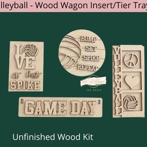 May include: Unfinished wood kit for a volleyball wagon insert or tier tray. The kit includes three pieces: a sign that says "Love at first spike", a sign that says "Game Day", and a sign with the word "Volleyball" and a peace sign, heart, and volleyball.