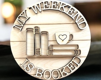 My Weekend is Booked DIY Wood Sign Kit – Unfinished Wood Craft for Book Lovers, Bookshelf Decor, Reading Nook, Literary Gift Idea