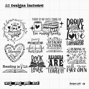May include: A set of 10 black and white book-themed SVG designs. The designs include phrases like "There is no such thing as too many books", "Readers are leaders", and "Books are my love language".