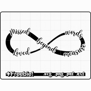 Può includere: Simbolo di infinito in bianco e nero con le parole "Missed beyond words measure" e "Loved" scritte intorno ad esso.  +Freebie! .svg .png .pdf .dxf