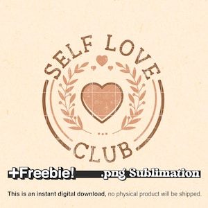 Self Love Club Png, Self Love Png, Valentine&#39;s Day Png, Valentine Png, Valentine&#39;s Day Shirt Png, Empowerment, Motivational Quote, Self Care
