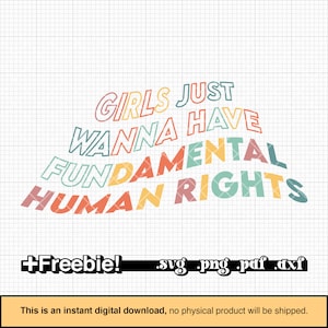 Girls just wanna have fundamental human rights svg, pro choice svg, my body my choice, reproductive rights, womens rights svg, png, dxf, pdf