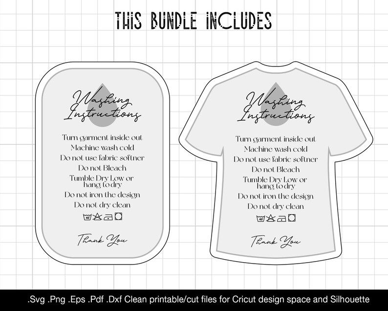 May include: Two printable washing instructions tags. One is a square tag with rounded corners and the other is shaped like a t-shirt. Both tags are gray with black text and a water drop icon. The text reads "Washing Instructions" and includes instructions for washing, drying, and ironing. The text also says "Thank You".