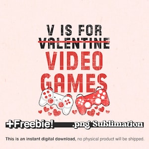 V is for Video Games Png, gaming controller png, gamers valentine&#39;s day, Valentine&#39;s Day Shirt Png, Kids valentines png, Anti Valentines Png