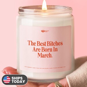 March Birthday Candle Gift Best Bitches Are Born In March Custom Funny Zodiac Pisces Aries Candle for Her SC32