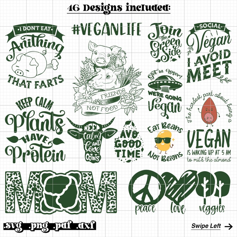 May include: A collection of 16 green and white digital designs featuring vegan-themed text and illustrations. The designs include phrases like "I don't eat anything that farts", "Keep Calm Plants Have Protein", "#VeganLife", "Join the Green Side", "Social Vegan I Avoid Meet", "Were Going Vegan", "Eat Beans Not Beigns", "Vegan is waking up at 5 am to milk the almond", "Peace Love Veggies", and "Mom".