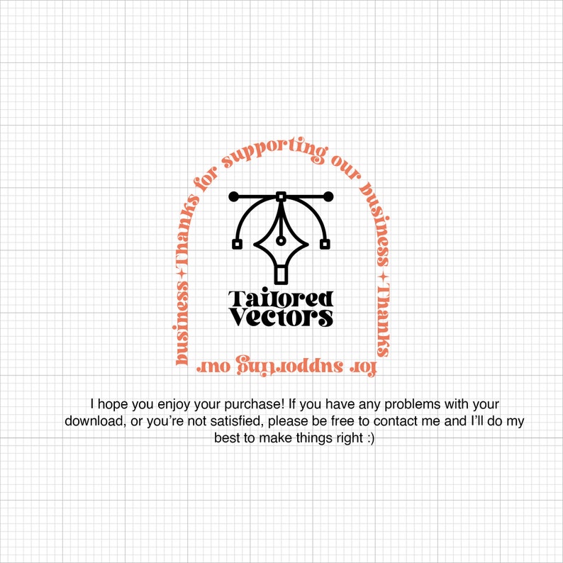 May include: Black and white graphic design of a pen tool with the text "Tailored Vectors" and the phrase "business+Thanks for supporting our business+Thanks" in a circle around the pen tool.