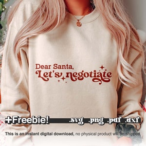 Dear Santa Let&#39;S Negotiate Svg, Dear Santa Svg Png Pdf, Christmas shirt svg, Funny Christmas SVG, Christmas Sublimation, Christmas svg files