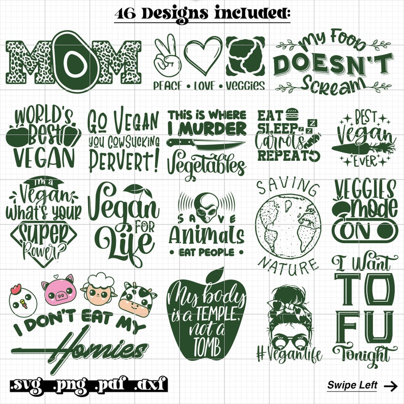 May include: A collection of 46 green and white digital designs featuring vegan-themed text and illustrations. The designs include phrases like "World's Best Vegan", "Go Vegan You Cowsucking Pervert!" and "I'm a Vegan What's Your Super Power?"  The designs are perfect for creating t-shirts, mugs, tote bags, and other merchandise.