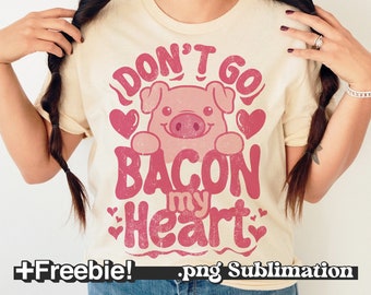 Don't Go Bacon My Heart png, retro valentine png, pig valentine png, funny valentine png, vday png, bacon png, valentine sublimation designs