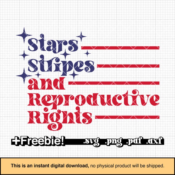 Stars Stripes Reproductive Rights SVG, 4th of July Svg, Patriotic Svg, Pro Choice, 1973 protect roe, Retro Shirt, Png, Svg Files for Cricut