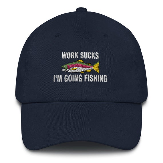 Work Sucks I'm Going Fishing Embroidered Dad Hat -  Canada