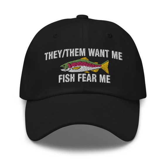 They / Them Want Me Fish Fear Me Embroidered Dad Hat -  Canada