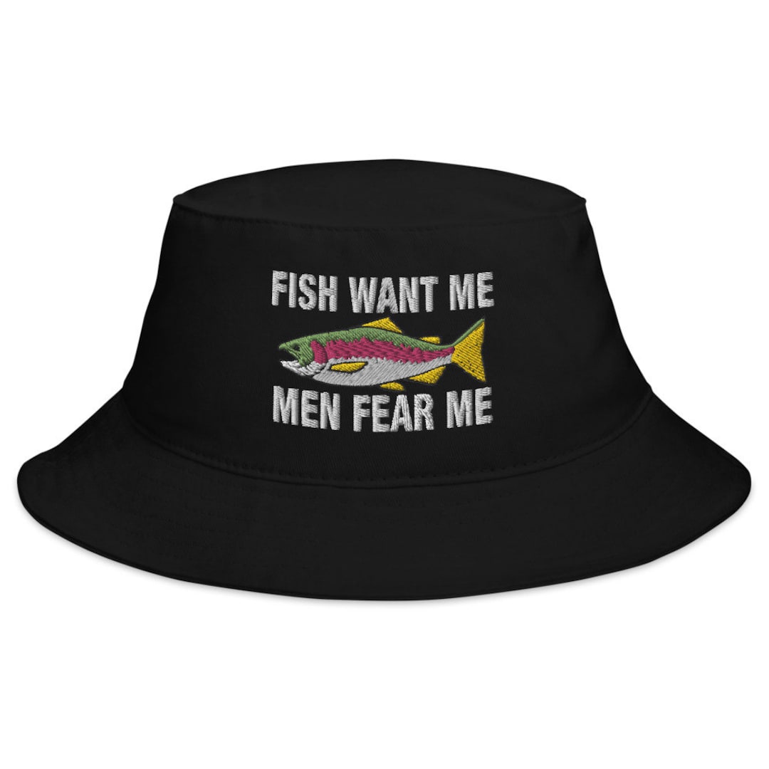 Fish Want Me Men Fear Me Embroidered Bucket Hat 