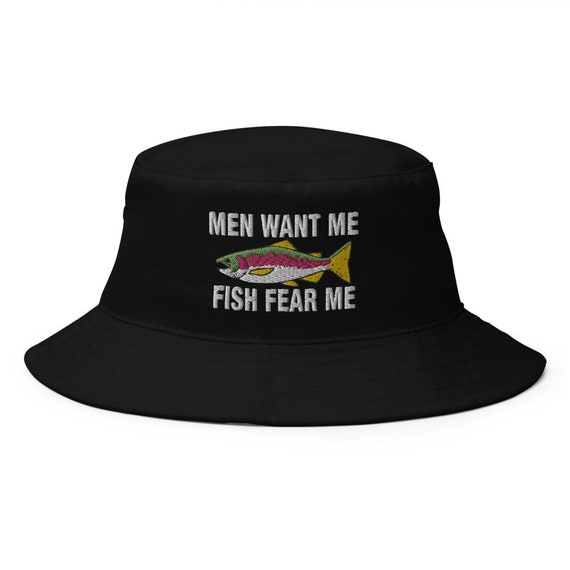 Men Want Me Fish Fear Me Embroidered Bucket Hat 