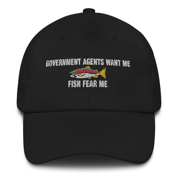 Government Agents Want Me Fish Fear Me Embroidered Dad Hat 
