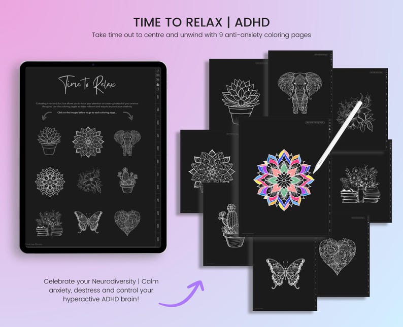 May include: A digital tablet screen displaying nine black and white coloring pages with a white background. The coloring pages feature images of a butterfly, a heart, a cactus, a mandala, a succulent, an elephant, and a bouquet of flowers. The text "Time to Relax" is at the top of the screen. The text "Celebrate your Neurodiversity | Calm anxiety, destress and control your hyperactive ADHD brain!" is at the bottom of the screen.