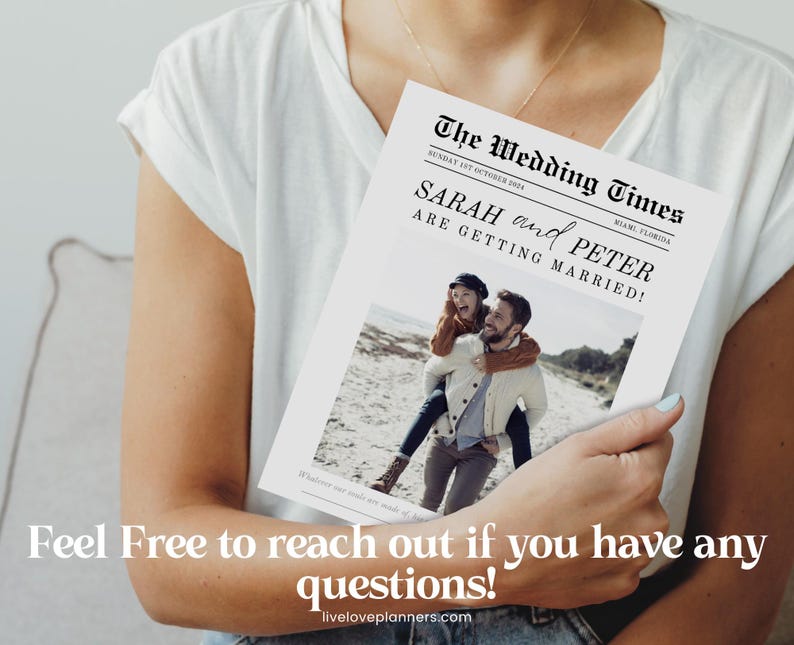 May include: A wedding announcement in the style of a newspaper, titled "The Wedding Times", with the headline "SARAH and PETER ARE GETTING MARRIED!". It includes a photo of a couple. The text "Feel Free to reach out if you have any questions!" is at the bottom.