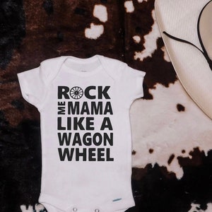 Rock Me Mama Like A Wagon Wheel Baby Onesie® Bodysuit, Western Onesie®, Baby Gift, baby shower gift, western baby gift, country baby gift