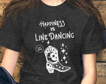 Country Line Dancing Shirt, Happiness is LIne Dancing, Line Dance Gift for Her, Country Western Dancing, Cowgirl Shirt