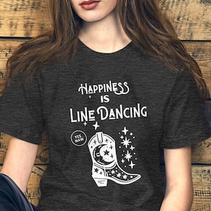 Country Line Dancing Shirt, Happiness is LIne Dancing, Line Dance Gift for Her, Country Western Dancing, Cowgirl Shirt