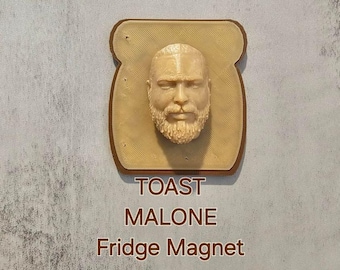 Toast Malone Fridge Magnet or Christmas Ornament- Pat's Prints Exclusive Item
