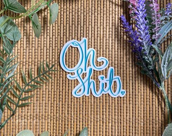 Oh Shit Handwritten Diecut Glossy Vinyl Weather Resistant Sticker