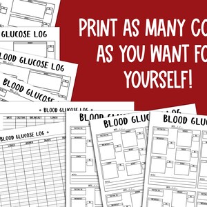 May include: Printable blood glucose log sheets. The sheets have a black and white design with the text "Blood Glucose Log" at the top. The text "Print as many copies as you want for yourself!" is written in red on a red background.
